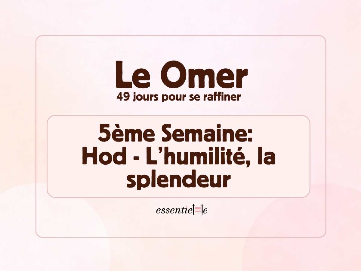 5ème semaine du omer: Hod - L’humilité, la splendeur par Mariacha Drai sur essentiELLE